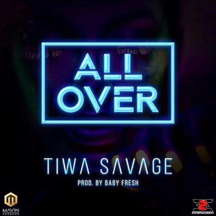 [Music] Tiwa Savage – All Over (Prod. By Baby Fresh)
